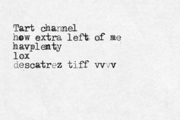 Tart channel how extra left of me havplenty lox descat rez tiff vvvv