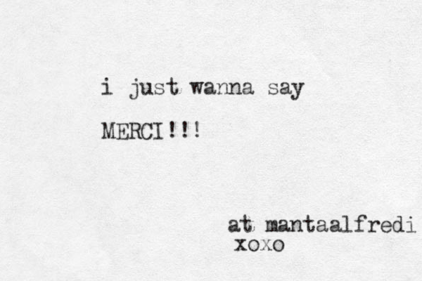 i just wanna say MERCI!!! at mantaalfredi xoxo