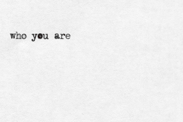 who you are