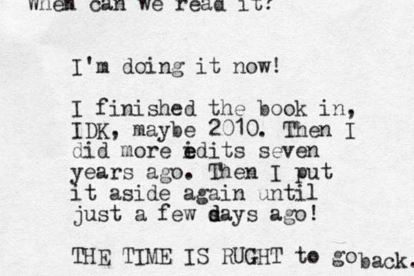 I'm doing it now! I finished the book in, IDK , maybe 2010. Then I did more id e e its seven years ago. Then I put it aside again until just a few s d days ago! THE TIME IS RUGHT to go back. When can we read it?