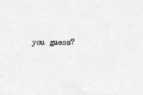 you guess?