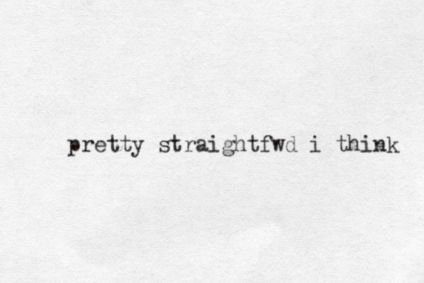 pretty straightfwd i think 