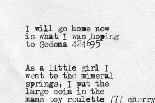 I will go home now is what I was hoping to Sedona 424695 As a little girl I went to the mineral springs, I put the large coin in the mans toy roulette 777 cherry 