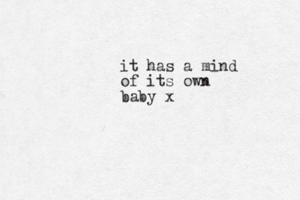 it has a mind of its own baby x