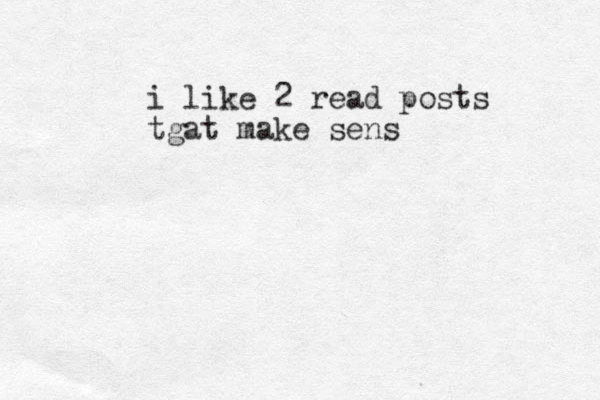 i like 2 read posts tgat make sens
