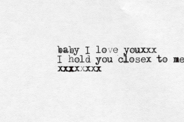 baby I love youx xxx I hold you close to me x xxx xxxxxxxx