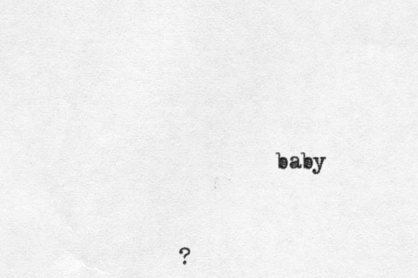 baby ?