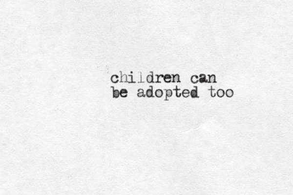 children can be adopted too 