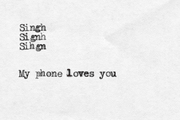 Singh Signh Sihgn My phone loves you