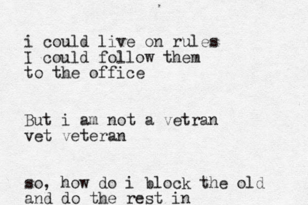 i could live on rules I could follow them to the office But i am not a vetran vet veteran so, how do i block the old and do the rest in 