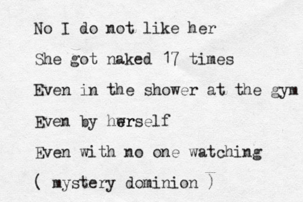 No I do not like her She got naked 17 times Even in the shower at the gym Even by hwr e erself Even with no one watching ( mystery dominion )