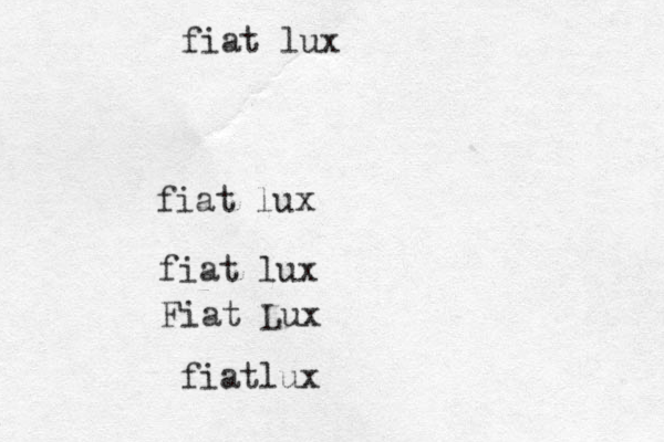 fiat lux fiat lux Fiat Lux fiatlux fiat lux