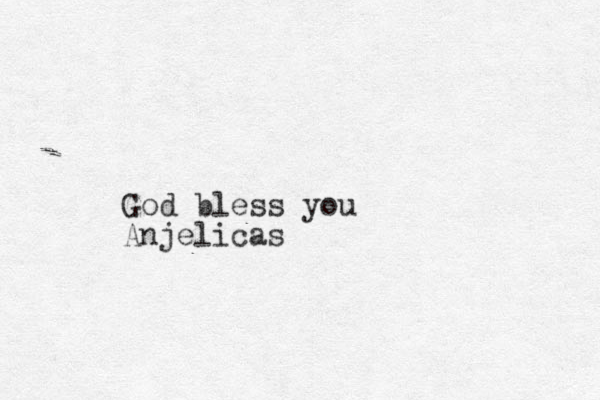 God bless you Anjelicas