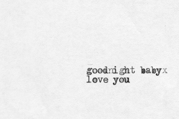 goodnight babyx love you