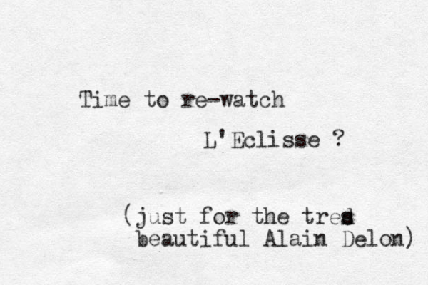Time to re-watch L'Eclisse ? (just for the tred s s beautiful Alain Delon) 