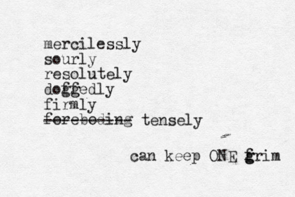 mercilessly sourly resolutely doffedly gg g firmly foreboding can keep ONE f grim g ---------- tensely 
