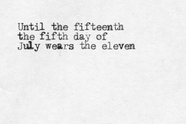 Until the fifteenth the fifth day of July wears the eleven