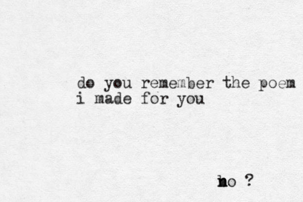 do you remember the poem i made for you bo n n ?