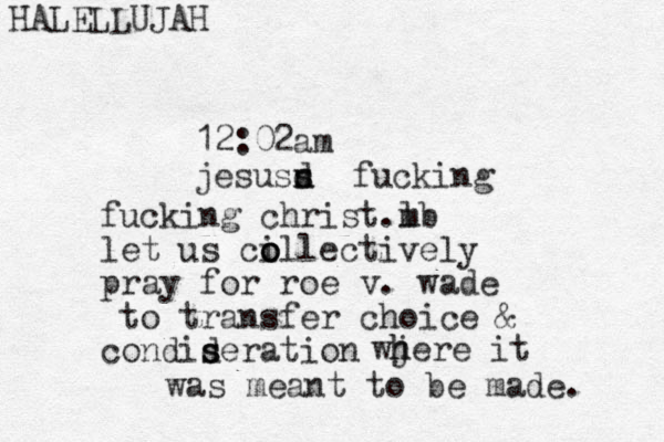 12:02am jesusn s d fucking fucking christ m . b l let us ci oll o o ectively pray for roe v. wade to transfer choice & condideration s s wj h here it was meant to be made. HALELLUJAH 