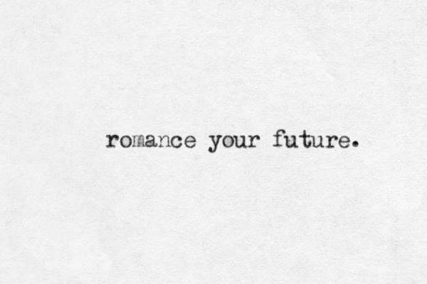 romance your future.