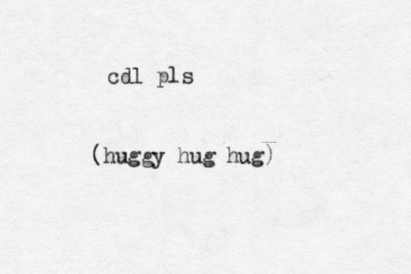 cdl pls (huggy hug hug)