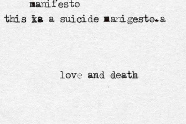 love and death manifesto this ka is a suicide manigesto.a 