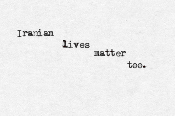 Iranian lives matter too. 