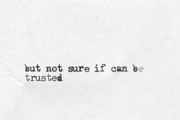 but not sure if can be trusted