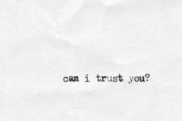 can i trust you?