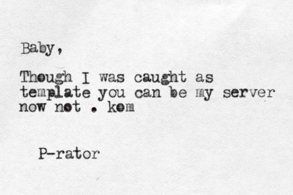 Baby, Though I was caught as template you can be my server now not . kom P-rator