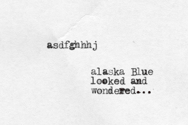 asdfghhhj alaska Blue looked and wondered...