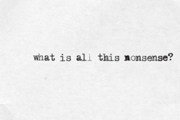 what is all this nonsense? 