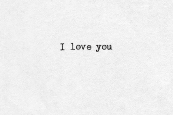 I love you