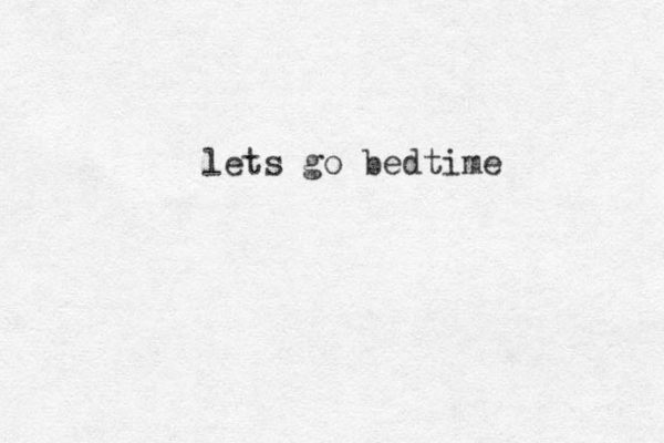 lets go bedtime