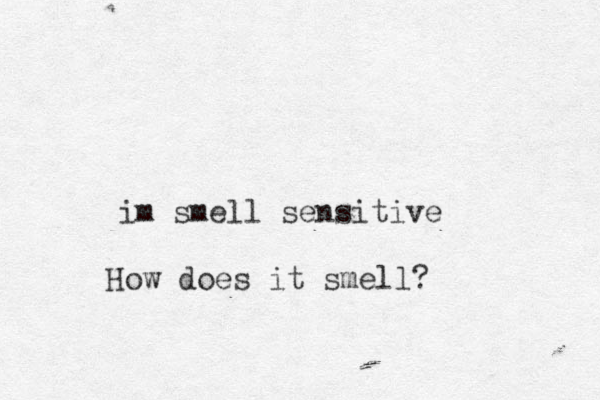 im smell sensitive How does it smell?