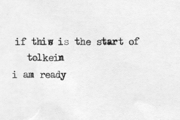 if thiw s is the start of tolkein i am ready