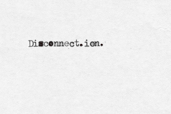 Disconnect.ion. 
