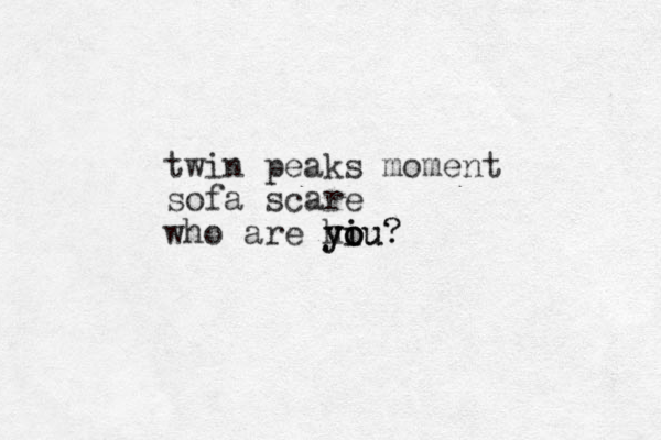 twin peaks moment sofa scare who are hiu? yi o o ou? y