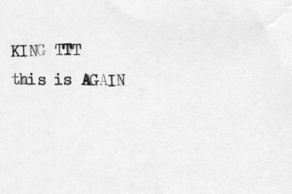 KING TTT this is AGAIN 