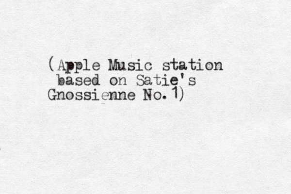 (Apple Music station based on Satie's Gnossienne No.1)