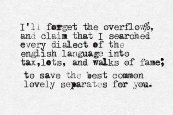 I'll forget the overflow and claim that I searched every dialect of the english language into tax lots , , and walks of fame %, ; to save th e best common lovely separates for you. 