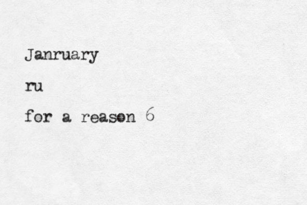 Janruary ru for a reason 6
