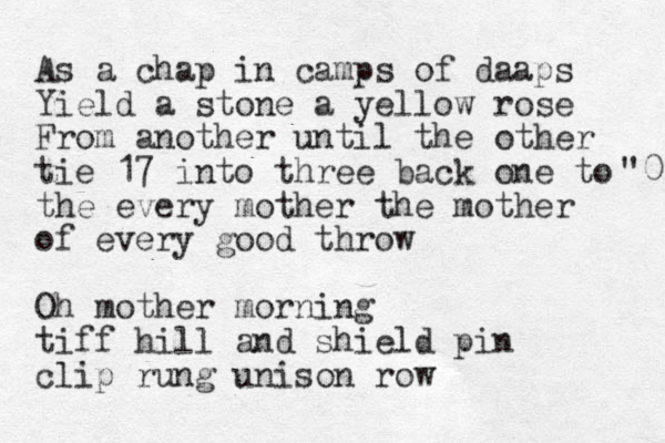 As a chap in camps of daaps Yield a stone a yellow rose From another until the other tie 17 into three back one to the every mother the mother of every good throw Oh mother morning tiff hill and shield pin clip rung unison row "0 