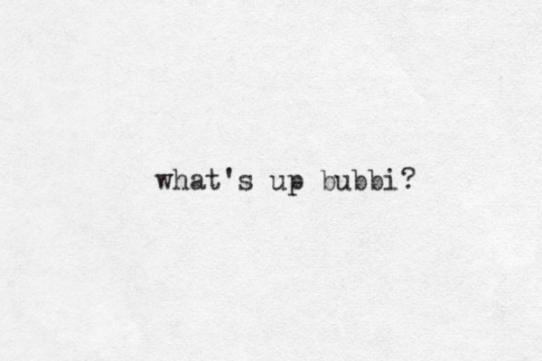 what's up bubbi?