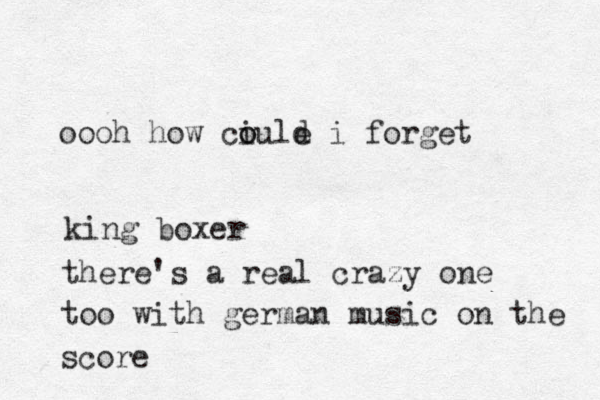 oooh how ciu o o le i d forget king boxer there's a real crazy one too with german music on the score