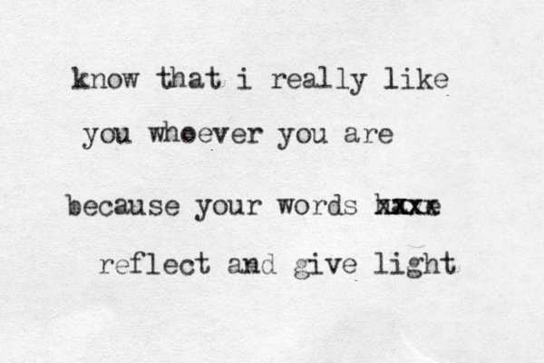 know that i really like l you whoever you are because your words have xxxx xx xx reflect and give light 