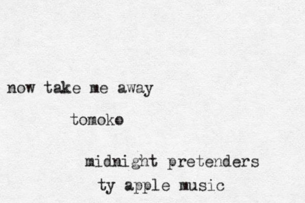 now take me away tomoko midnight pretenders ty apple music