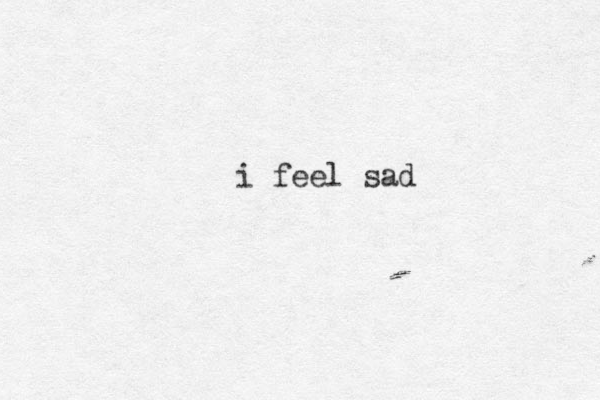i feel sad