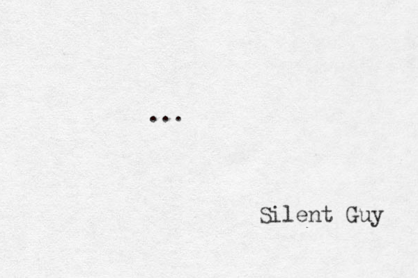 ... Silent Guy 