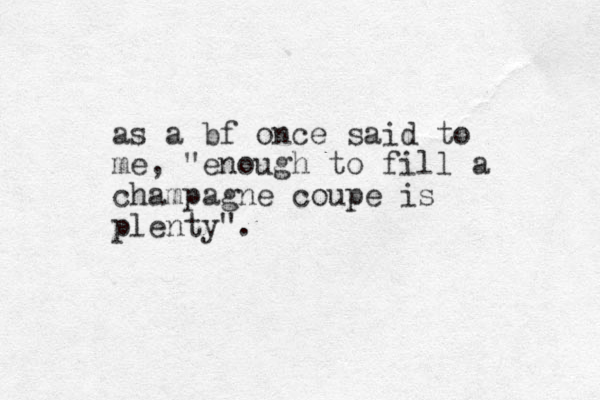 as a bf once said to me, "enough to fill a champagne coupe is plenty". 